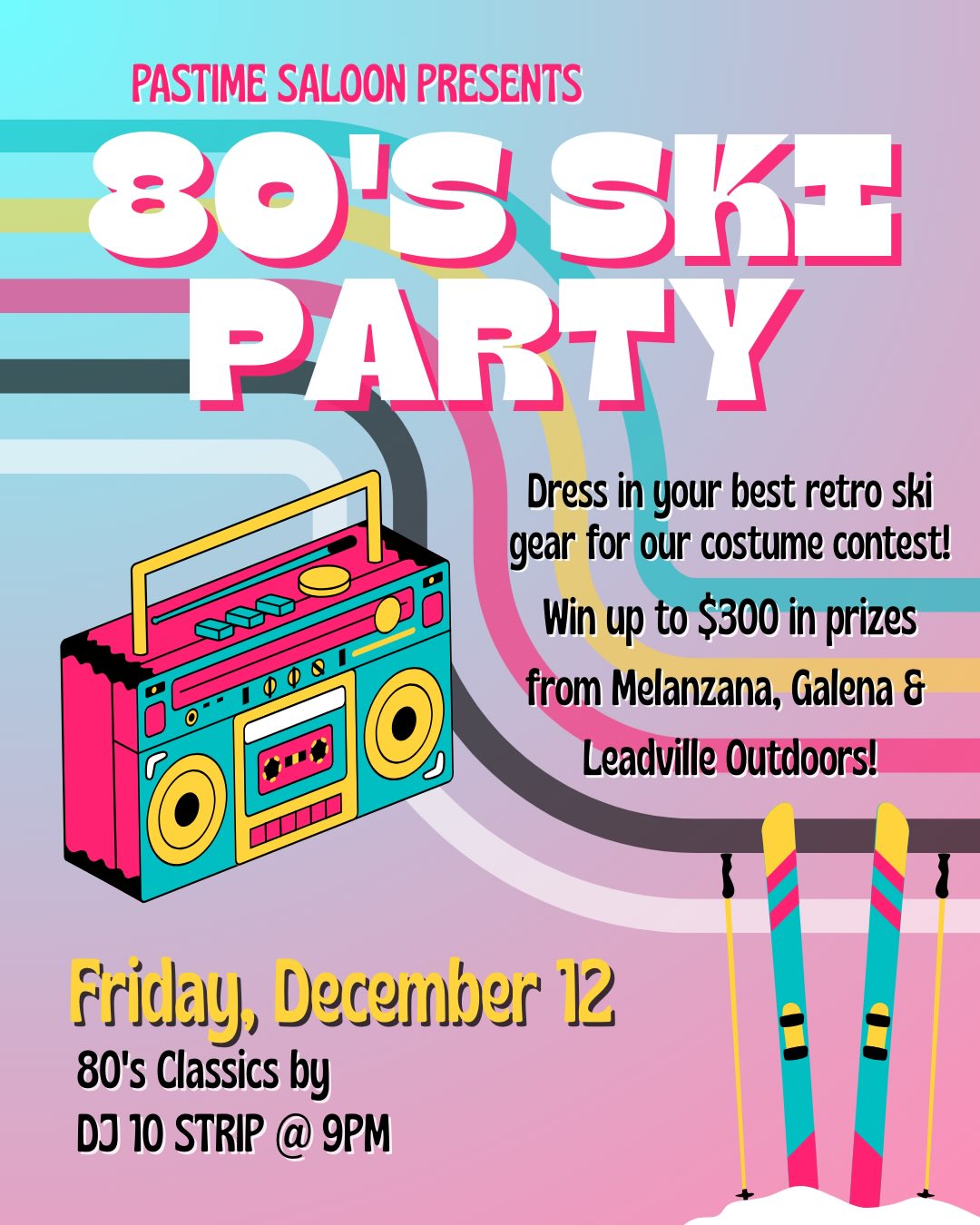 Bright, retro-themed poster for an "80's Ski Party" at Pastime Saloon. Features a colorful boombox, skis, and bold text. Event on Friday, December 12.