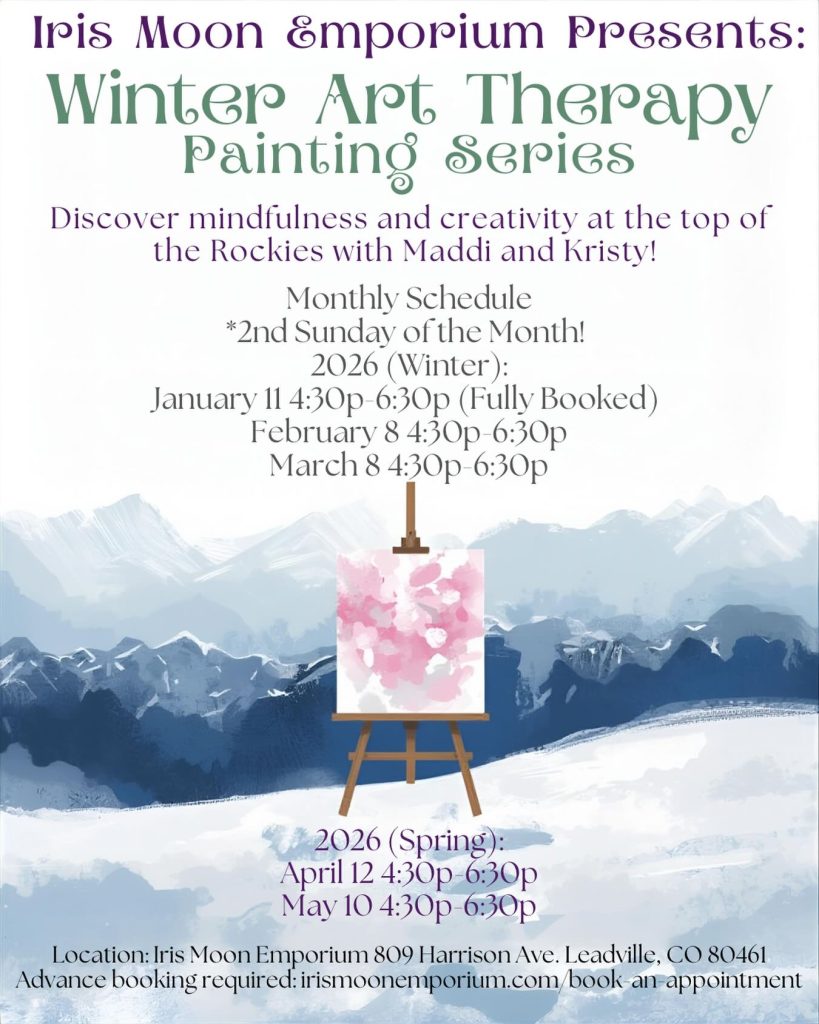 Flyer for Iris Moon Emporium's Winter Art Therapy Painting Series. Includes a winter mountain background with an easel, pink abstract painting. Dates and times for sessions in 2026 are listed. Event encourages creativity in the Rockies with Maddi and Kristy. Additional details and location provided at the bottom.